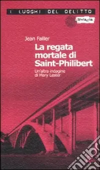 La regata mortale di Saint-Philibert. Un‘altra indagine di Mary Lester Offerta Speciale