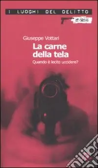 La carne della tela. Quando è lecito uccidere? Compra Oggi Stesso