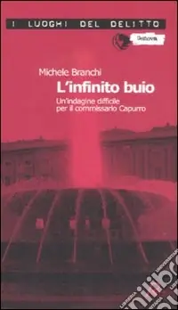 L‘infinito buio. Un‘indagine difficile per il commissario Capurro Nuova Collezione