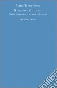 Il carattere distruttivo. Walter Benjamin e il pensiero della soglia Occasione