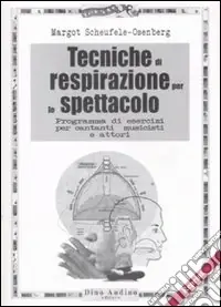 Tecniche di respirazione per lo spettacolo. Programma di esercizi per cantanti, musicisti e attori Direttamente Dal Produttore