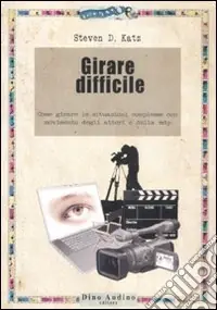 Prezzo Scontato Girare difficile. Come girare le situazioni complesse con movimento degli attori e della mdp