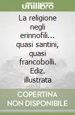 La religione negli erinnofili... quasi santini, quasi francobolli. Ediz. illustrata Quantità Limitata