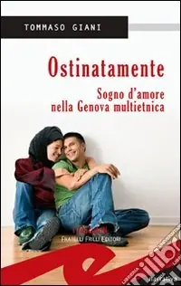 Compra Online Ostinatamente. Sogno d‘amore nella Genova multietnica