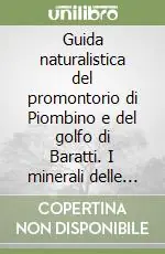 Ordina Subito Guida naturalistica del promontorio di Piombino e del golfo di Baratti. I minerali delle scorie etrusche. Itinerari trekking, mountain bike e via mare. Birdwatching