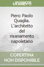 Compra Adesso Piero Paolo Quaglia. L‘architetto del risanamento napoletano