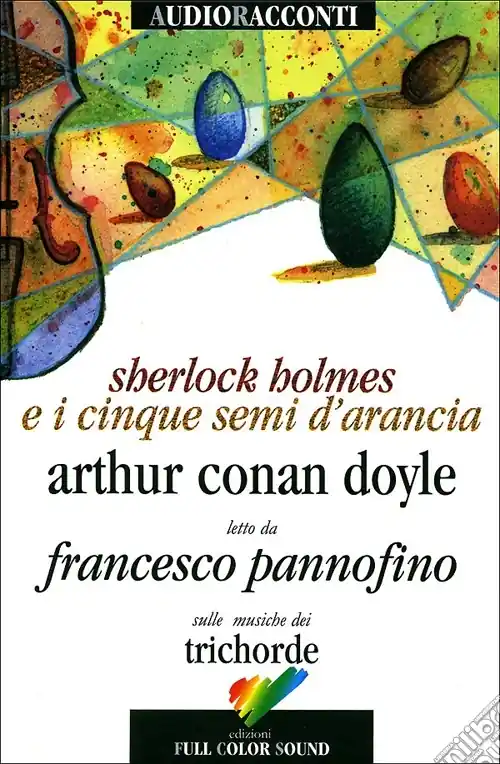 Sherlock Holmes e i cinque semi d‘arancia letto da Francesco Pannofino. Con CD Audio Quantità Limitata