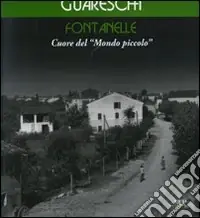 Non Perdere Fontanelle. Cuore del «Mondo piccolo». Ediz. illustrata