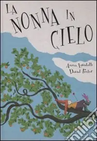 Promozione La nonna in cielo. Ediz. illustrata