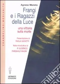 Ultime Pezzi Frangi e i ragazzi della luce. Una vittoria sulla morte