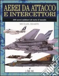 Affare Aerei da attacco e intercettatori. Ediz. illustrata
