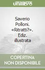 Saverio Polloni. «Ritratti?». Ediz. illustrata Promo Stagionale