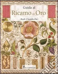 Must-Have Guida al ricamo in oro. Ediz. illustrata