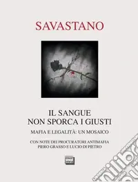 Prezzo Conveniente Il sangue non sporca i giusti. Mafia e legalità un mosaico