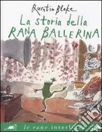Vendita Finale La storia della rana ballerina. Ediz. illustrata