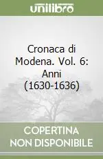 Promozione Cronaca di Modena. Vol. 6 Anni (1630-1636)