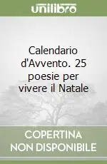 Calendario d‘Avvento. 25 poesie per vivere il Natale Offerta Speciale