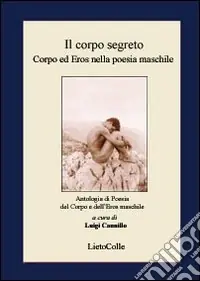 Il corpo segreto. Corpo ed eros nella poesia maschile Offerta