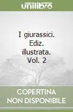 Miglior Prezzo I giurassici. Ediz. illustrata. Vol. 2