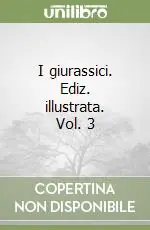 Novità I giurassici. Ediz. illustrata. Vol. 3