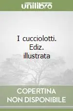 I cucciolotti. Ediz. illustrata Occasione