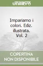 Impariamo i colori. Ediz. illustrata. Vol. 2 Solo Oggi
