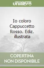 Quantità Limitata Io coloro Cappuccetto Rosso. Ediz. illustrata