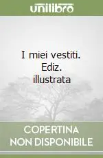 I miei vestiti. Ediz. illustrata Consegna Rapida
