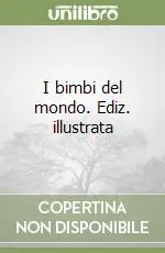 I bimbi del mondo. Ediz. illustrata Offerta Del Giorno