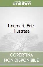 I numeri. Ediz. illustrata Offerta Speciale
