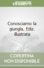 Conosciamo la giungla. Ediz. illustrata Sconto