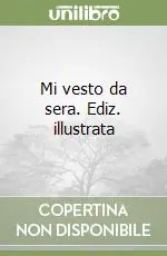 Pagamento Sicuro Mi vesto da sera. Ediz. illustrata