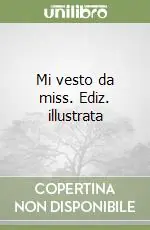 Spedito Oggi Mi vesto da miss. Ediz. illustrata