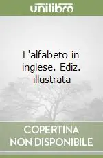 L‘alfabeto in inglese. Ediz. illustrata Vendita Finale