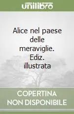 Alice nel paese delle meraviglie. Ediz. illustrata Promo Stagionale