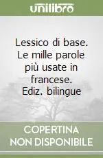 Miglior Prezzo Lessico di base. Le mille parole più usate in francese. Ediz. bilingue