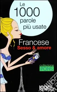 Professionale Francese sesso & amore. Ediz. bilingue