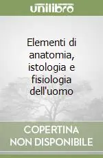 Elementi di anatomia, istologia e fisiologia dell‘uomo Nuovo Arrivo