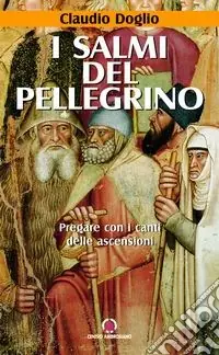 Soddisfatti O Rimborsati I salmi del pellegrino. Pregare con i canti delle ascensioni