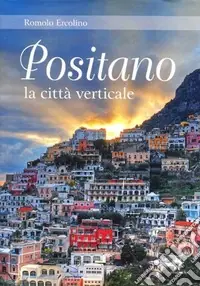 Positano, la città verticale. Ediz. illustrata Promozione