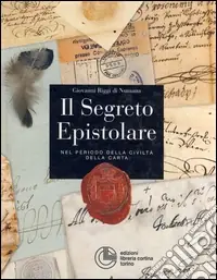 Il segreto epistolare nel periodo della civiltà della carta. Ediz. illustrata Miglior Prezzo
