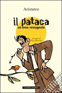 Il «pataca». Un eroe romagnolo Compra Adesso