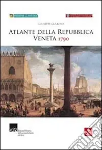 Atlante della Repubblica Veneta (1790). Ediz. illustrata. Con CD-ROM Reso Gratuito