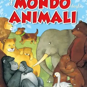 Scelto Dai Clienti Il mondo degli animali. Ediz. illustrata