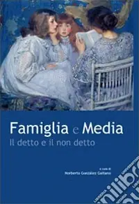 Ultime Pezzi Famiglia e media. Il detto e il non detto