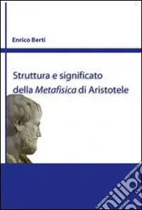 Struttura e significato della Metafisica di Aristotele Spedito Oggi