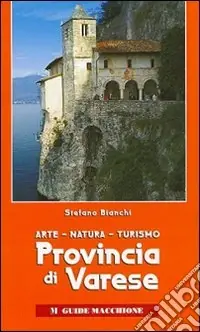 Provincia di Varese. Arte, natura, turismo. Ediz. illustrata Ordina Subito
