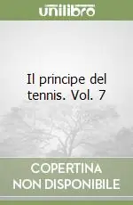 Il principe del tennis. Vol. 7 Non Perdere
