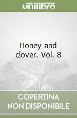 Honey and clover. Vol. 8 Subito Disponibile