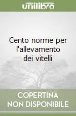 Offerta Cento norme per l‘allevamento dei vitelli